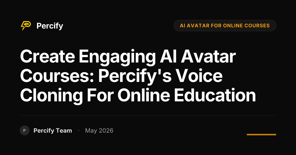 Create Engaging AI Avatar Courses: Percify's Voice Cloning for Online Education - Percify AI Avatar Blog Cover