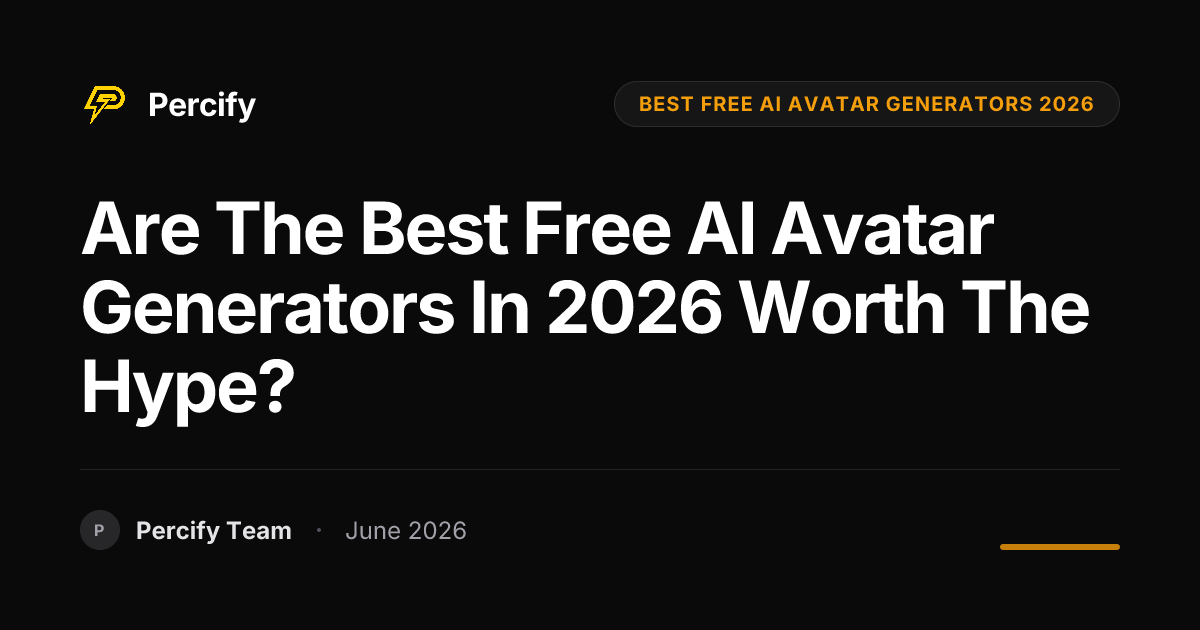 Are the best free AI avatar generators in 2026 worth the hype? - Percify AI Avatar Blog Cover