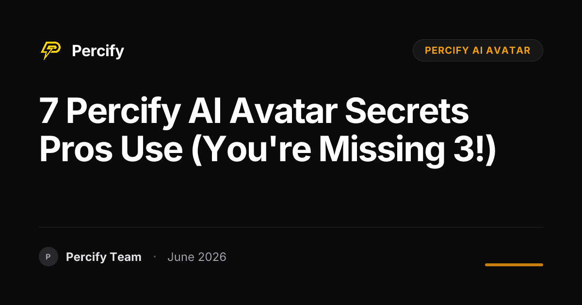 7 Percify AI Avatar Secrets Pros Use (You're Missing 3!) - Percify AI Avatar Blog Cover