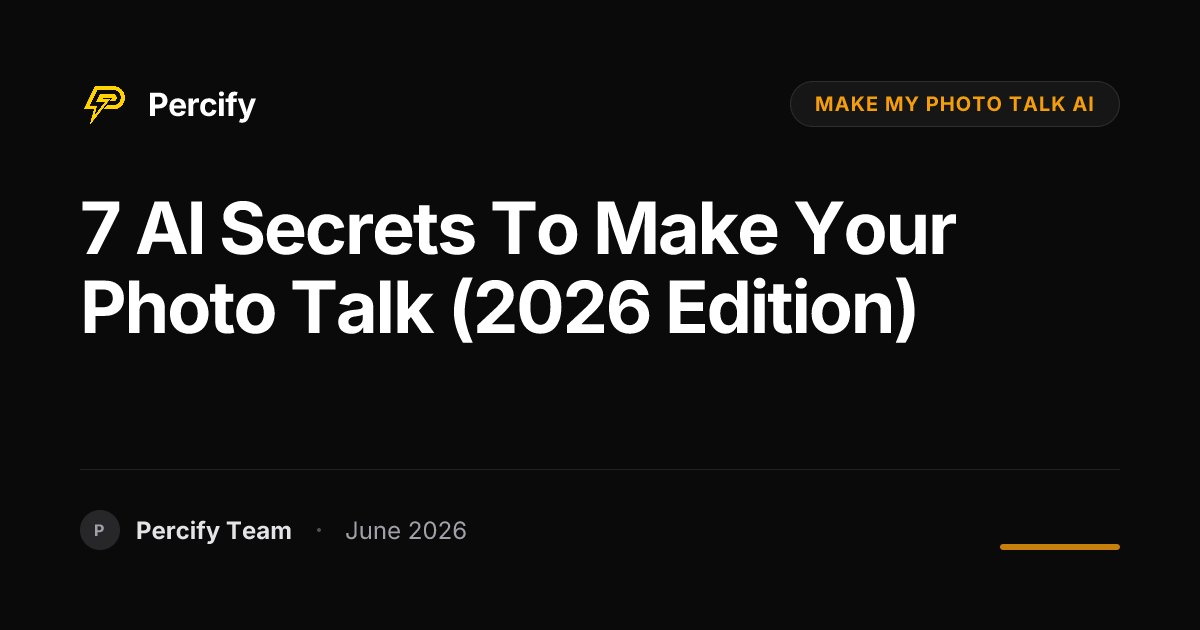 7 AI Secrets to Make Your Photo Talk (2026 Edition) - Percify AI Avatar Blog Cover