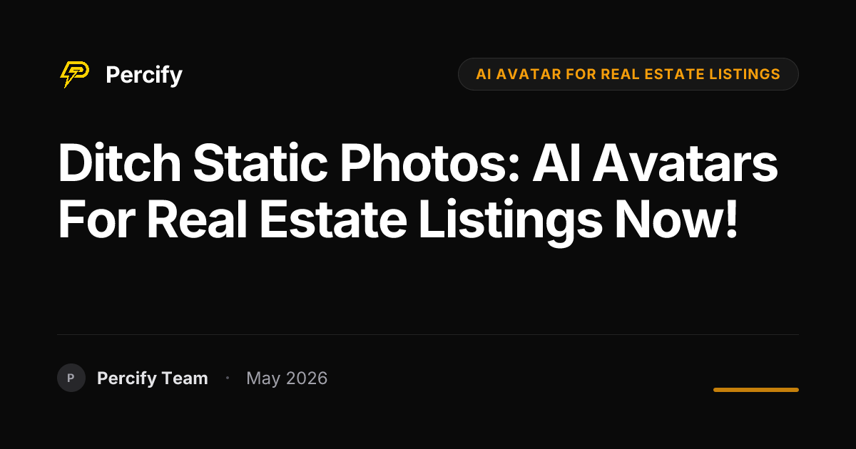 Ditch Static Photos: AI Avatars for Real Estate Listings Now! - Percify AI Avatar Blog Cover