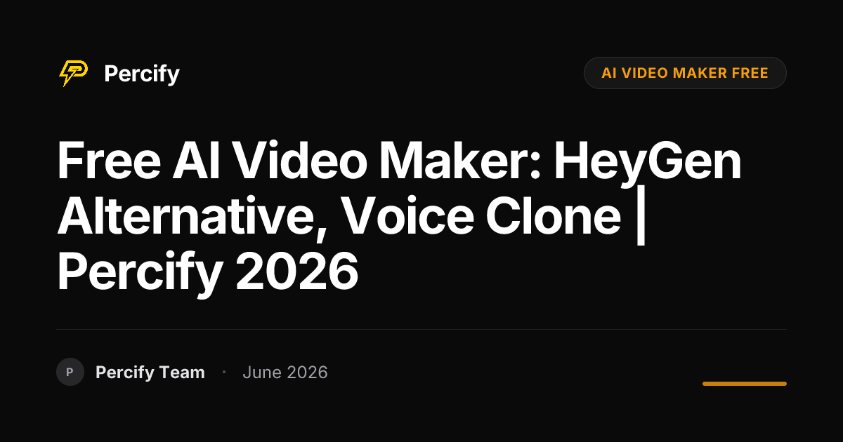 Free AI Video Maker: HeyGen Alternative, Voice Clone | Percify 2026 - Percify AI Avatar Blog Cover