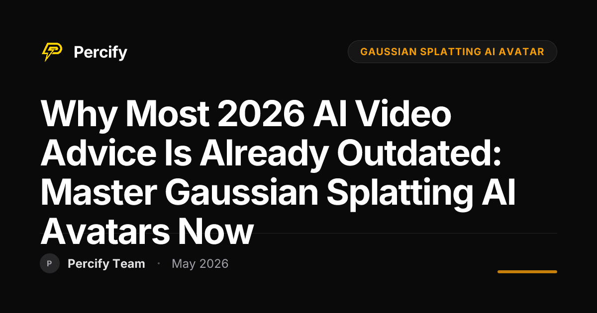 Why Most 2026 AI Video Advice is Already Outdated: Master Gaussian Splatting AI Avatars Now - Percify AI Avatar Blog Cover