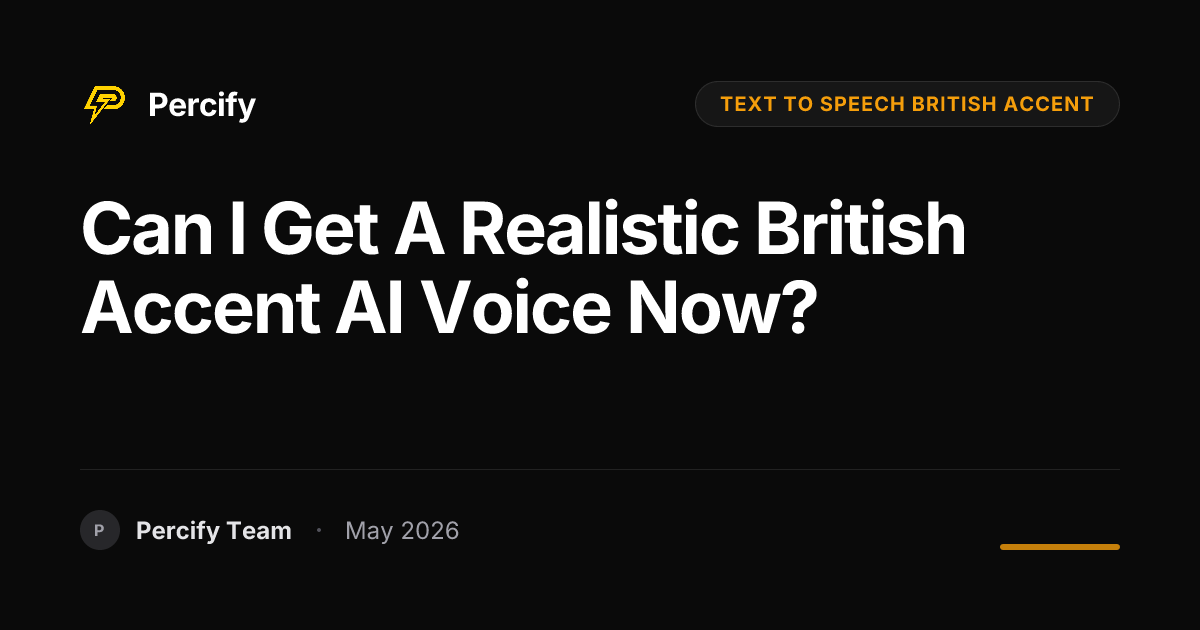 Can I Get a Realistic British Accent AI Voice Now? - Percify AI Avatar Blog Cover
