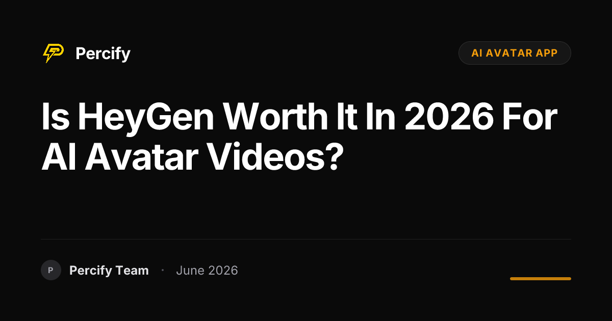 Is HeyGen worth it in 2026 for AI avatar videos? - Percify AI Avatar Blog Cover