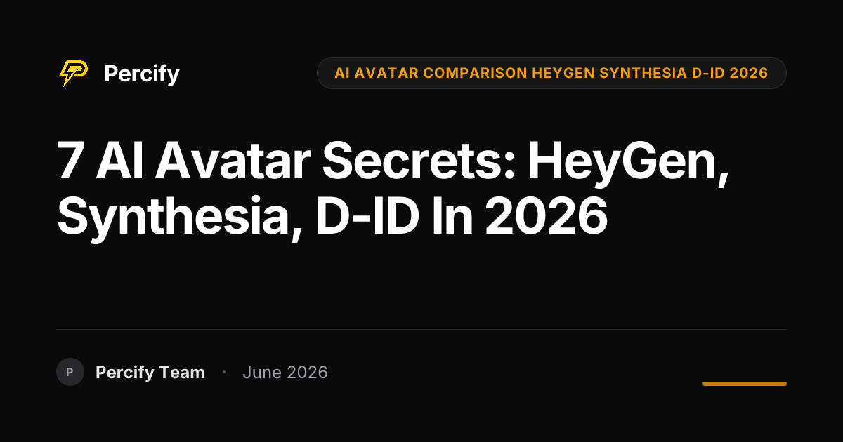 7 AI Avatar Secrets: HeyGen, Synthesia, D-ID in 2026 - Percify AI Avatar Blog Cover