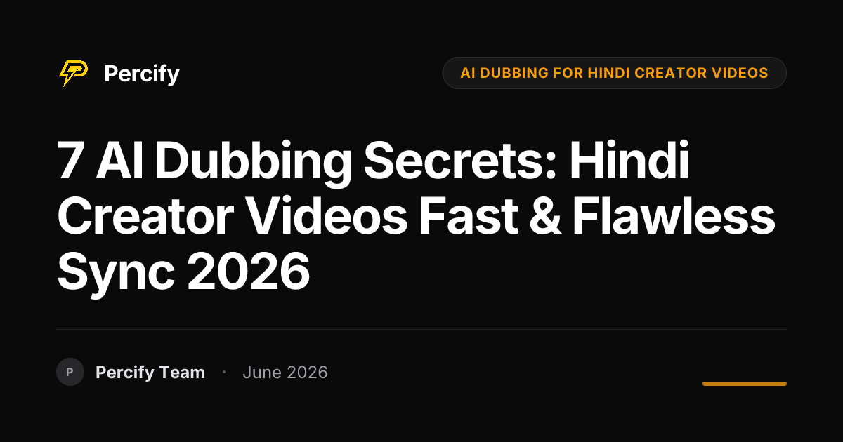 7 AI Dubbing Secrets: Hindi Creator Videos Fast & Flawless Sync 2026 - Percify AI Avatar Blog Cover