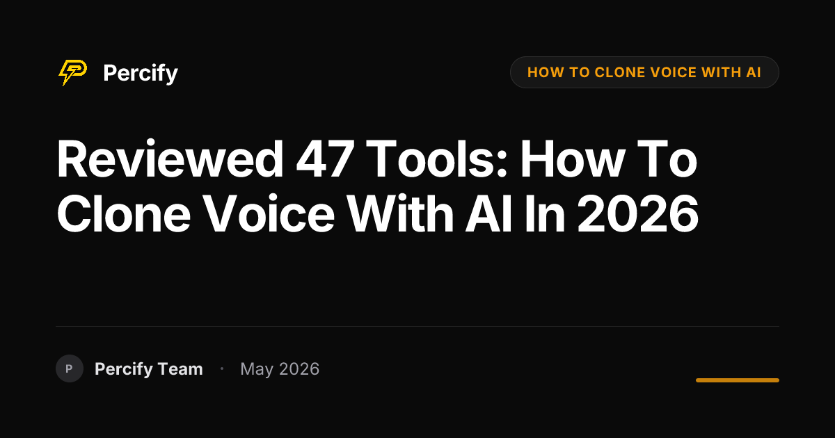 Reviewed 47 Tools: How to Clone Voice with AI in 2026 - Percify AI Avatar Blog Cover