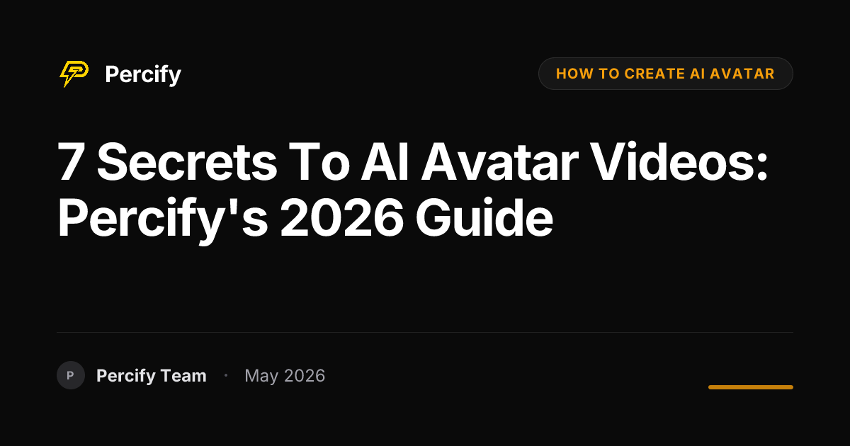 7 Secrets to AI Avatar Videos: Percify's 2026 Guide - Percify AI Avatar Blog Cover
