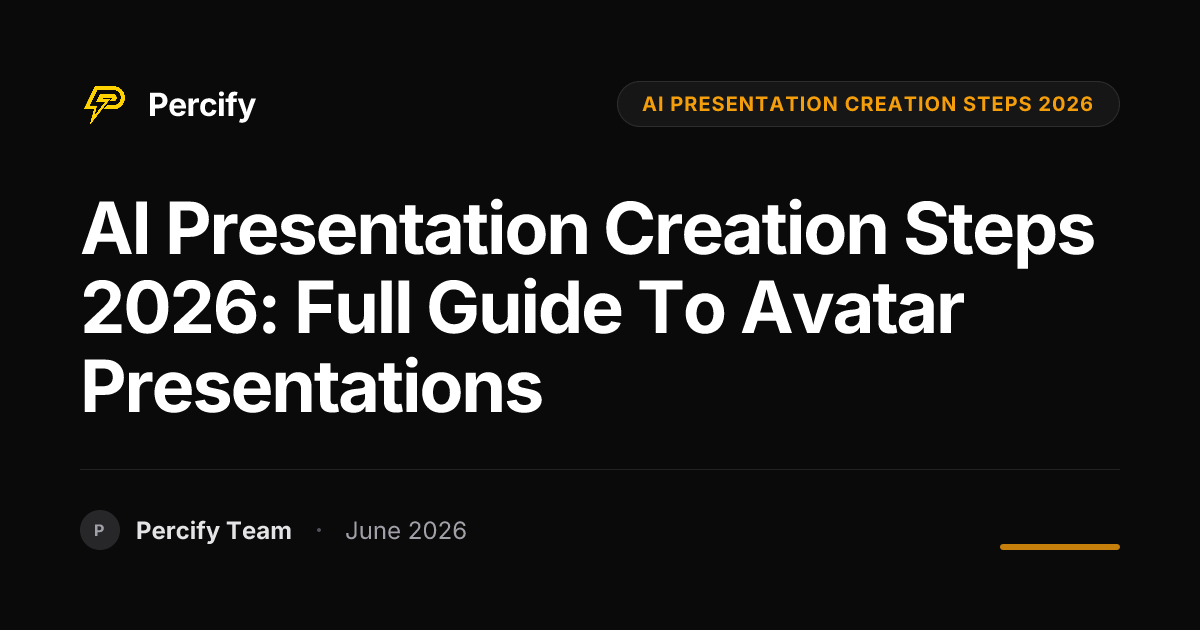 AI Presentation Creation Steps 2026: Full Guide to Avatar Presentations - Percify AI Avatar Blog Cover