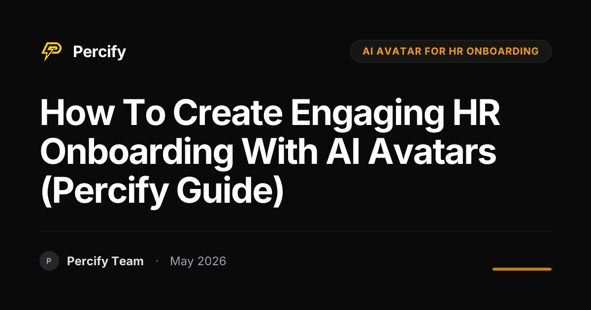 How to Create Engaging HR Onboarding with AI Avatars (Percify Guide) - Percify AI Avatar Blog Cover