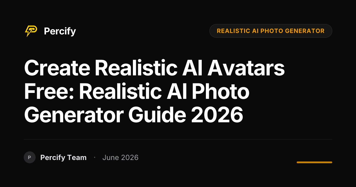 Create Realistic AI Avatars Free: Realistic AI Photo Generator Guide 2026 - Percify AI Avatar Blog Cover