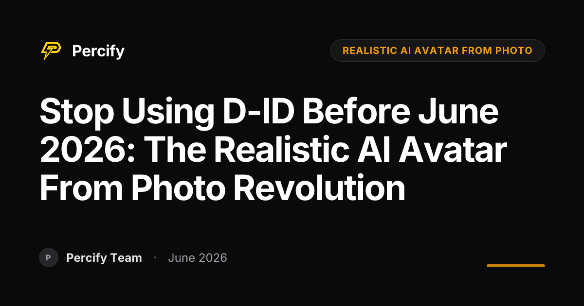 Stop Using D-ID Before June 2026: The Realistic AI Avatar From Photo Revolution - Percify AI Avatar Blog Cover