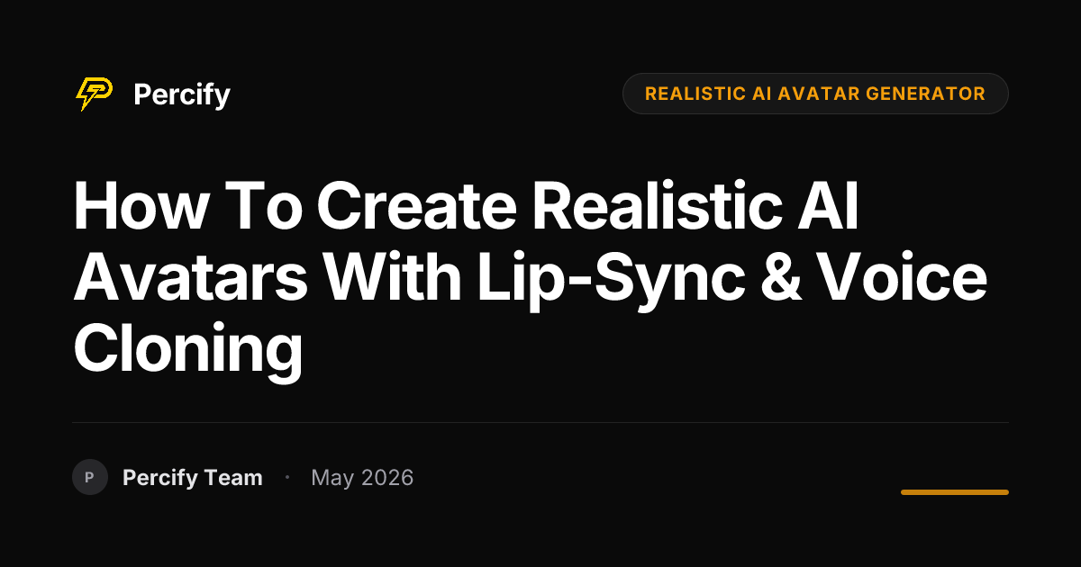 How to Create Realistic AI Avatars with Lip-Sync & Voice Cloning - Percify AI Avatar Blog Cover