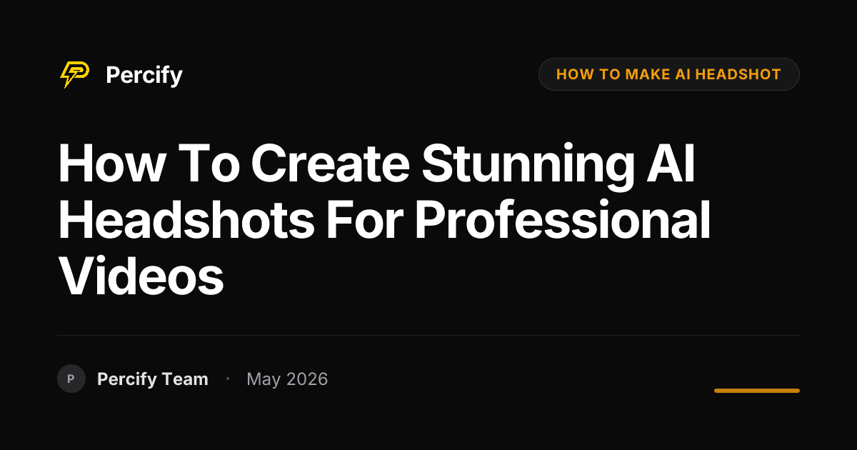 How to Create Stunning AI Headshots for Professional Videos - Percify AI Avatar Blog Cover