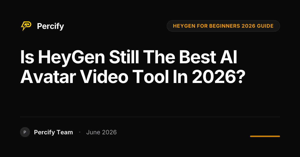Is HeyGen Still the Best AI Avatar Video Tool in 2026? - Percify AI Avatar Blog Cover