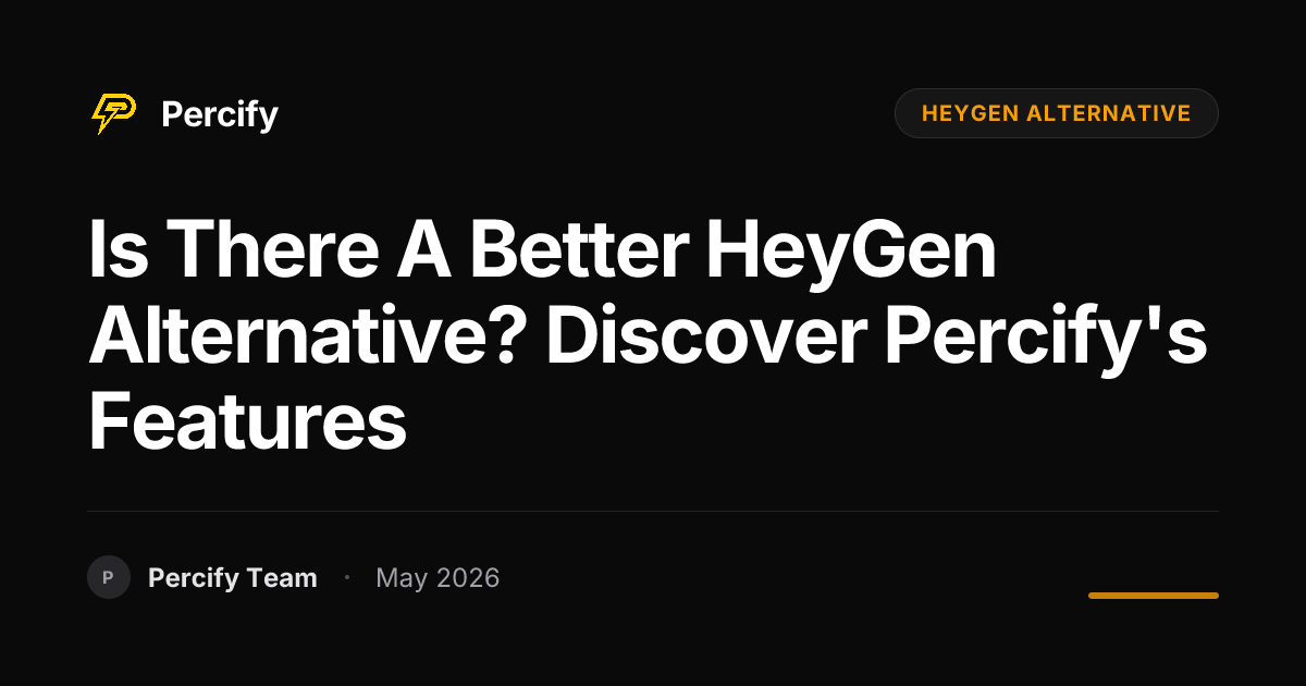 Is There a Better HeyGen Alternative? Discover Percify's Features - Percify AI Avatar Blog Cover