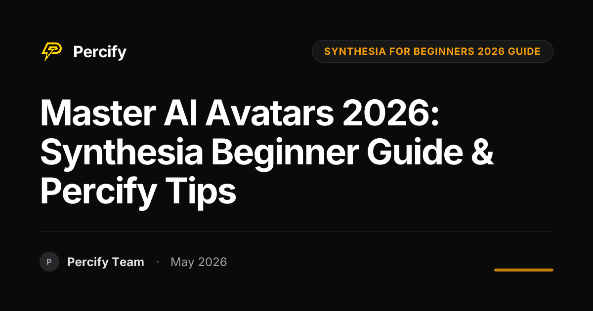 Master AI Avatars 2026: Synthesia Beginner Guide & Percify Tips - Percify AI Avatar Blog Cover