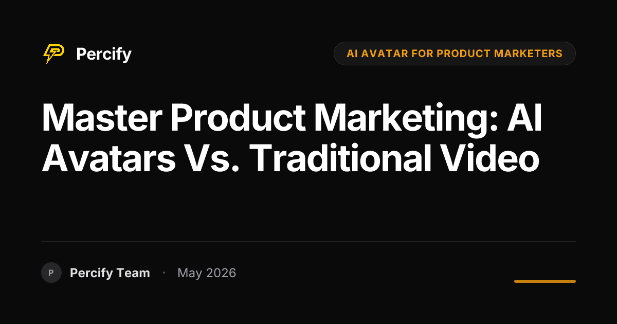 Master Product Marketing: AI Avatars vs. Traditional Video - Percify AI Avatar Blog Cover