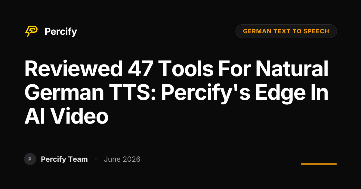 Reviewed 47 Tools for Natural German TTS: Percify's Edge in AI Video - Percify AI Avatar Blog Cover