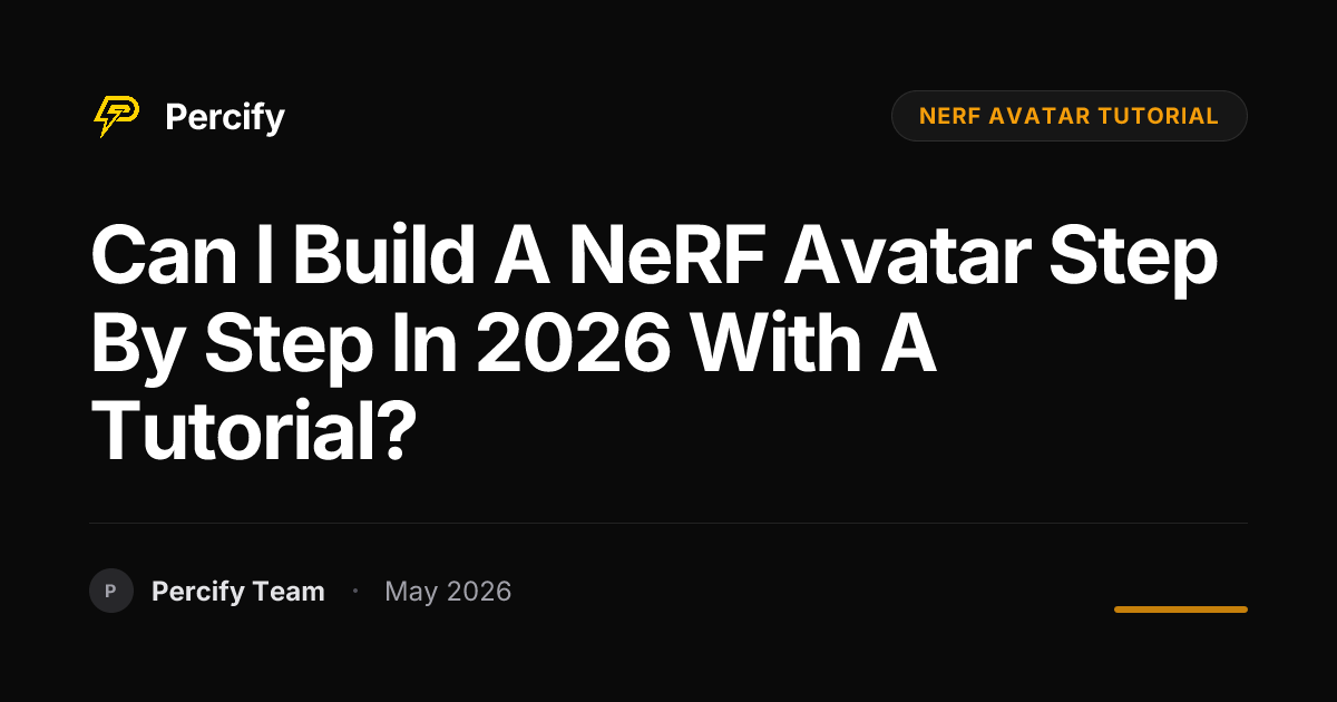 Can I build a NeRF avatar step by step in 2026 with a tutorial? - Percify AI Avatar Blog Cover