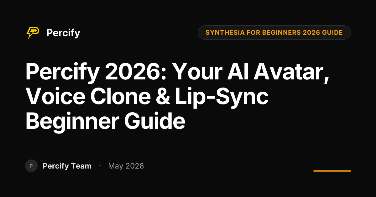 Percify 2026: Your AI Avatar, Voice Clone & Lip-Sync Beginner Guide - Percify AI Avatar Blog Cover