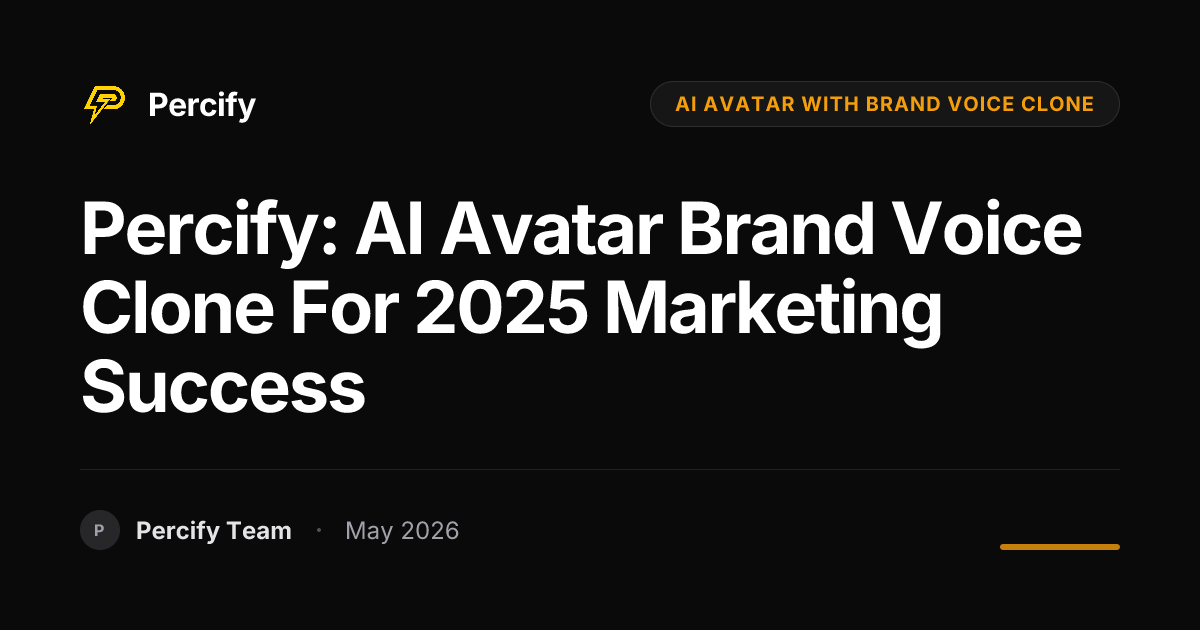 Percify: AI Avatar Brand Voice Clone for 2025 Marketing Success - Percify AI Avatar Blog Cover