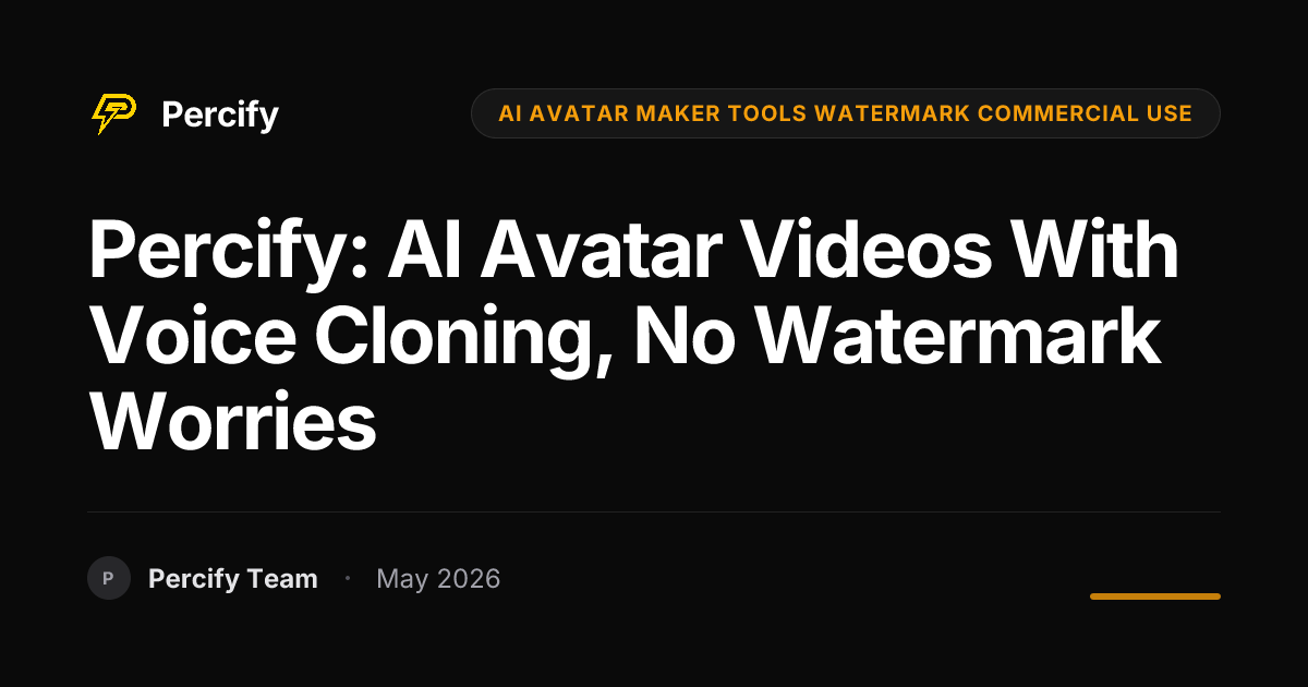 Percify: AI Avatar Videos with Voice Cloning, No Watermark Worries - Percify AI Avatar Blog Cover