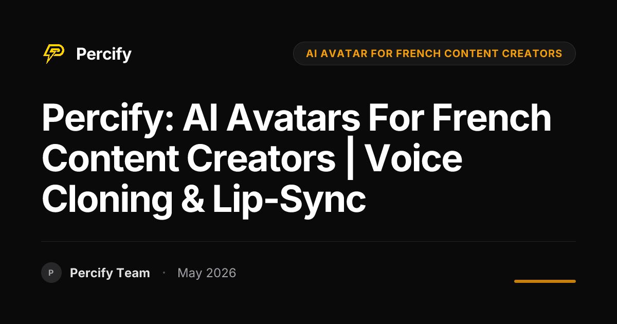 Percify: AI Avatars for French Content Creators | Voice Cloning & Lip-Sync - Percify AI Avatar Blog Cover