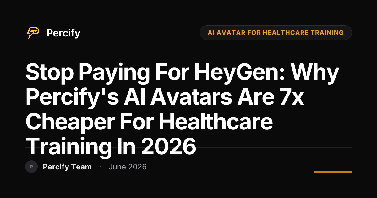 Stop Paying for HeyGen: Why Percify's AI Avatars are 7x Cheaper for Healthcare Training in 2026 - Percify AI Avatar Blog Cover