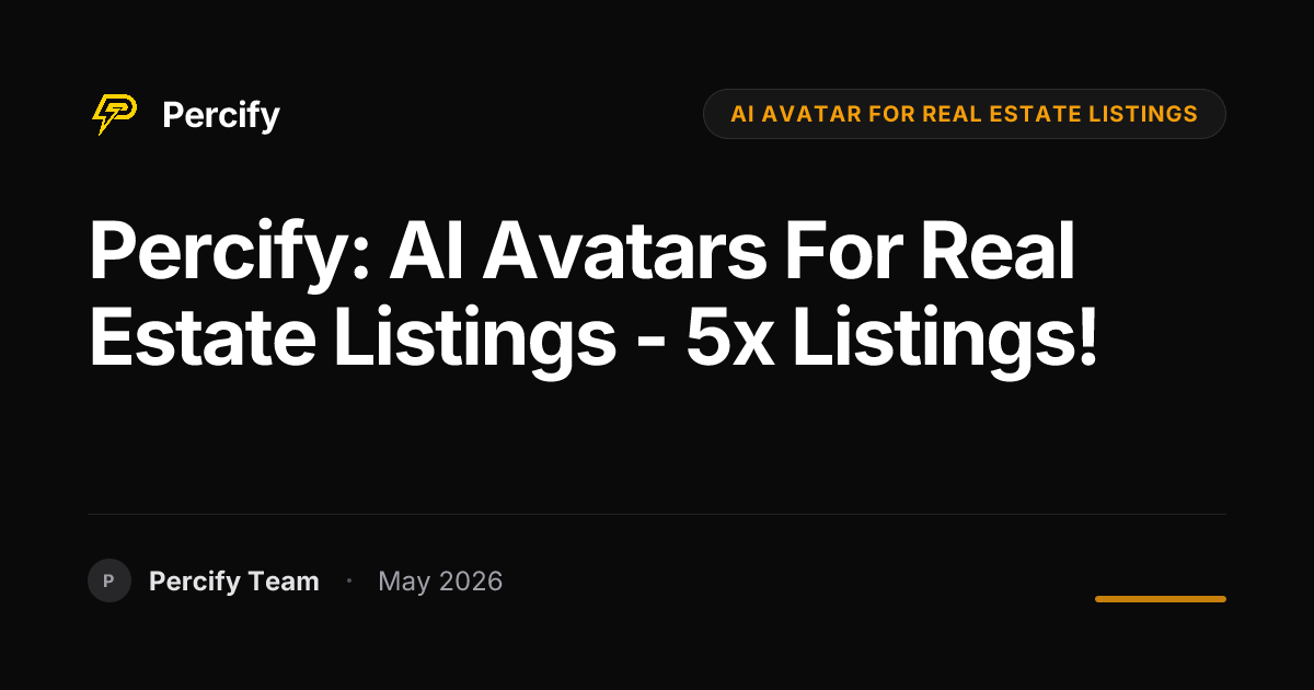 Percify: AI Avatars for Real Estate Listings - 5x Listings! - Percify AI Avatar Blog Cover