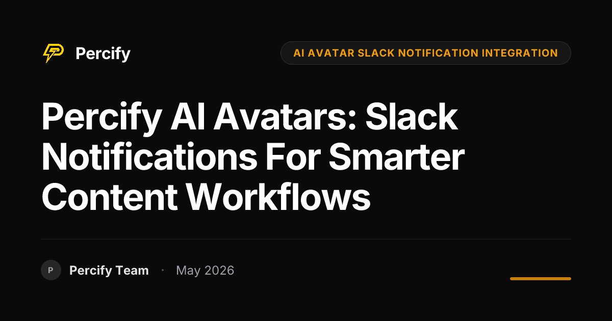 Percify AI Avatars: Slack Notifications for Smarter Content Workflows - Percify AI Avatar Blog Cover