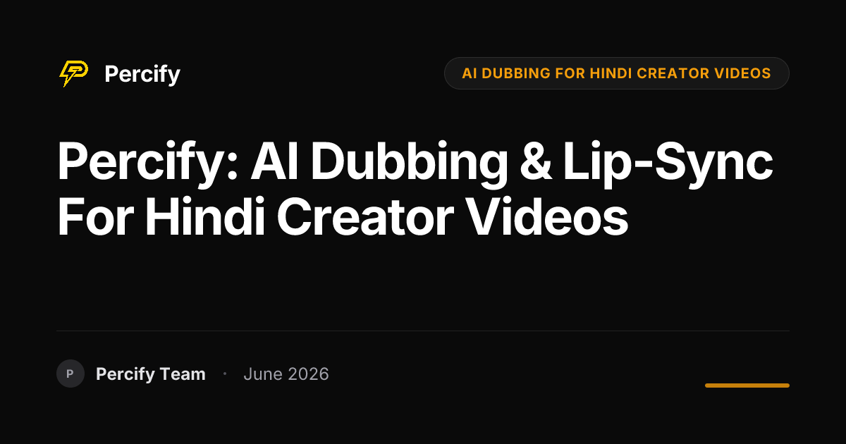 Percify: AI Dubbing & Lip-Sync for Hindi Creator Videos - Percify AI Avatar Blog Cover
