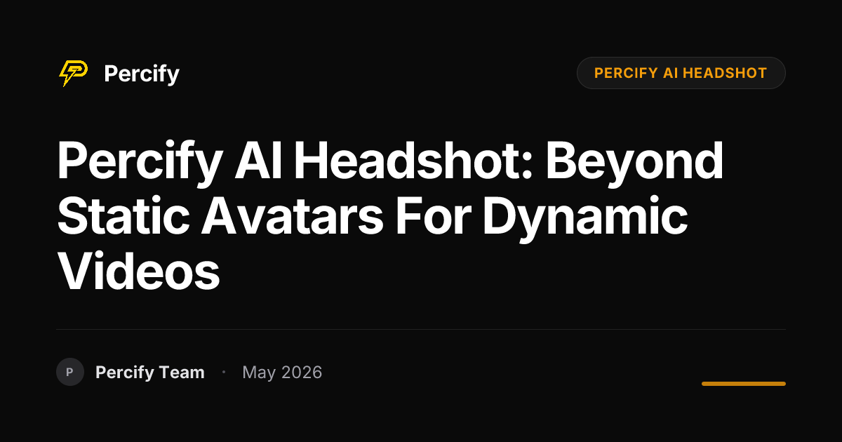 Percify AI Headshot: Beyond Static Avatars for Dynamic Videos - Percify AI Avatar Blog Cover