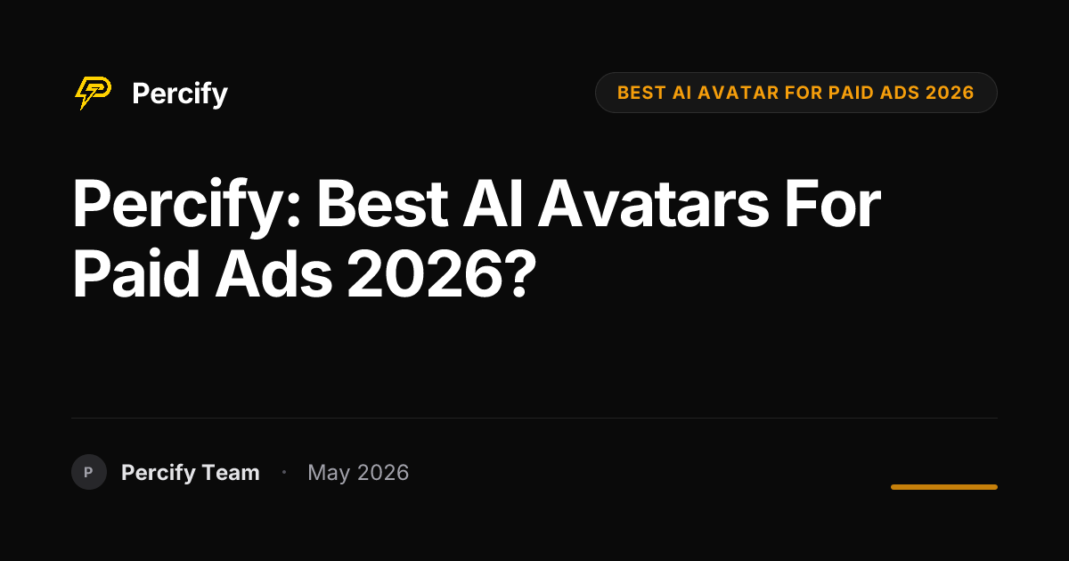 Percify: Best AI Avatars for Paid Ads 2026? - Percify AI Avatar Blog Cover