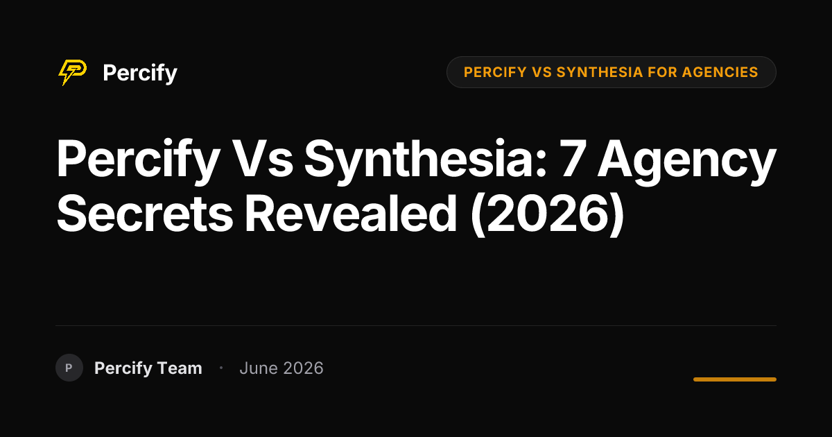 Percify vs Synthesia: 7 Agency Secrets Revealed (2026) - Percify AI Avatar Blog Cover