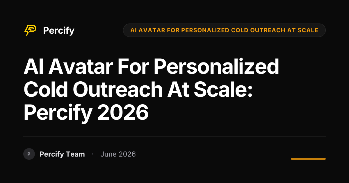 AI Avatar for Personalized Cold Outreach at Scale: Percify 2026 - Percify AI Avatar Blog Cover