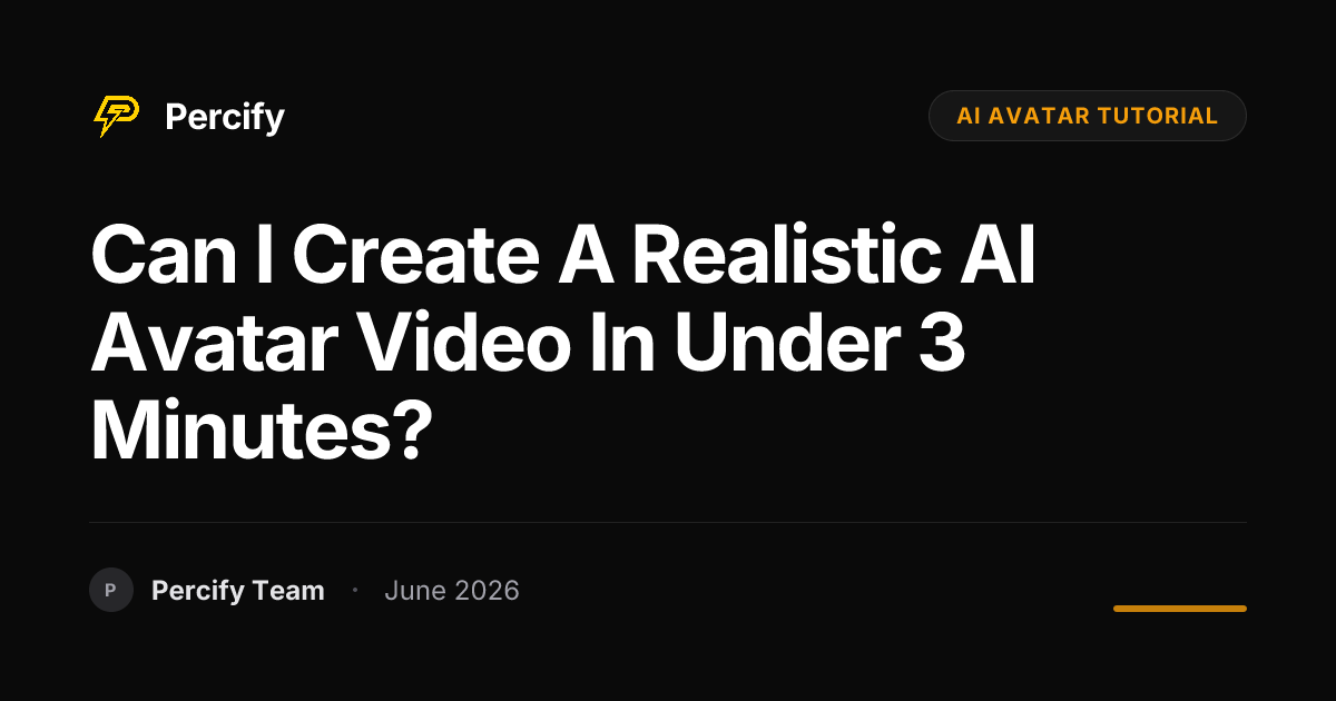 Can I Create a Realistic AI Avatar Video in Under 3 Minutes? - Percify AI Avatar Blog Cover