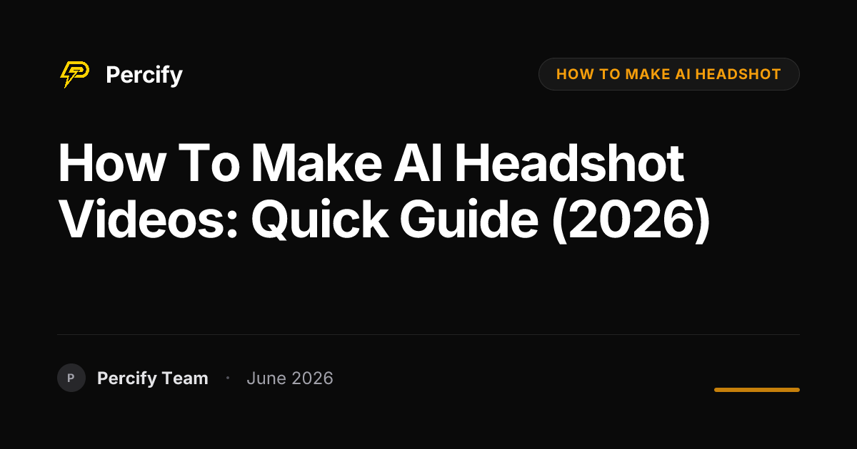 How to Make AI Headshot Videos: Quick Guide (2026) - Percify AI Avatar Blog Cover