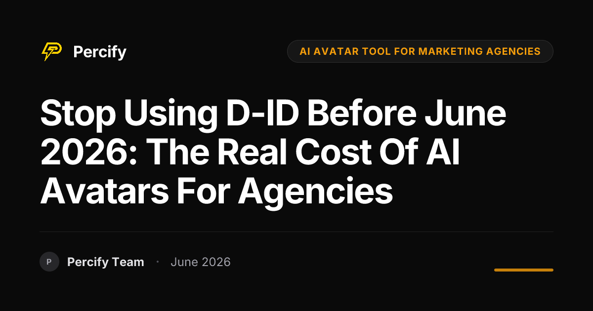 Stop Using D-ID Before June 2026: The Real Cost of AI Avatars for Agencies - Percify AI Avatar Blog Cover