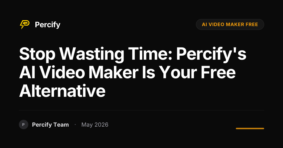 Stop Wasting Time: Percify's AI Video Maker is Your Free Alternative - Percify AI Avatar Blog Cover