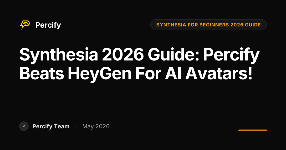 Synthesia 2026 Guide: Percify Beats HeyGen for AI Avatars! - Percify AI Avatar Blog Cover