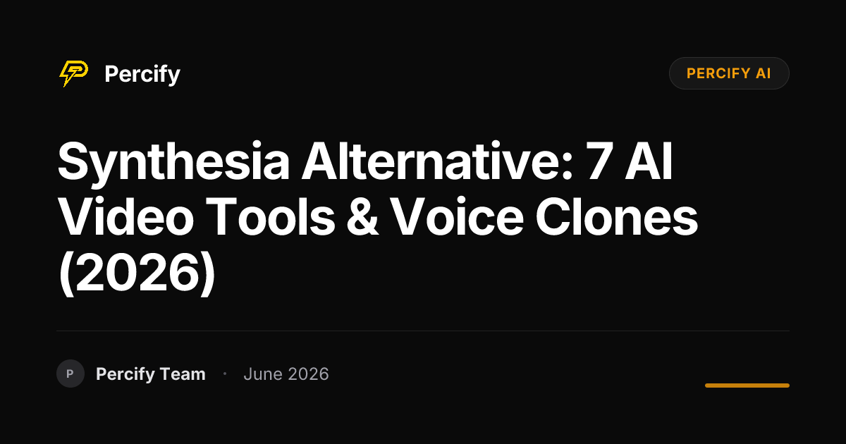 Synthesia Alternative: 7 AI Video Tools & Voice Clones (2026) - Percify AI Avatar Blog Cover