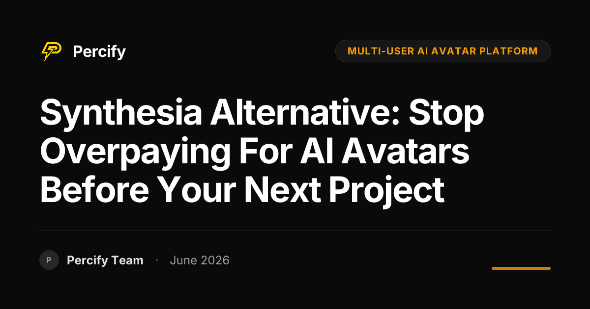 Synthesia Alternative: Stop Overpaying for AI Avatars Before Your Next Project - Percify AI Avatar Blog Cover