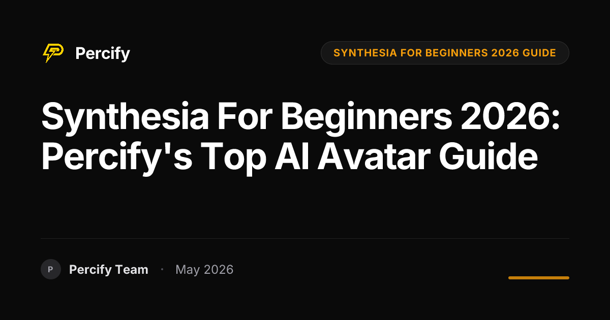 Synthesia for Beginners 2026: Percify's Top AI Avatar Guide - Percify AI Avatar Blog Cover