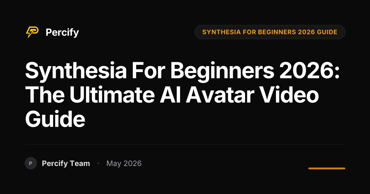 Synthesia for Beginners 2026: The Ultimate AI Avatar Video Guide - Percify AI Avatar Blog Cover