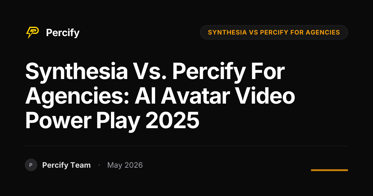 Synthesia vs. Percify for Agencies: AI Avatar Video Power Play 2025 - Percify AI Avatar Blog Cover