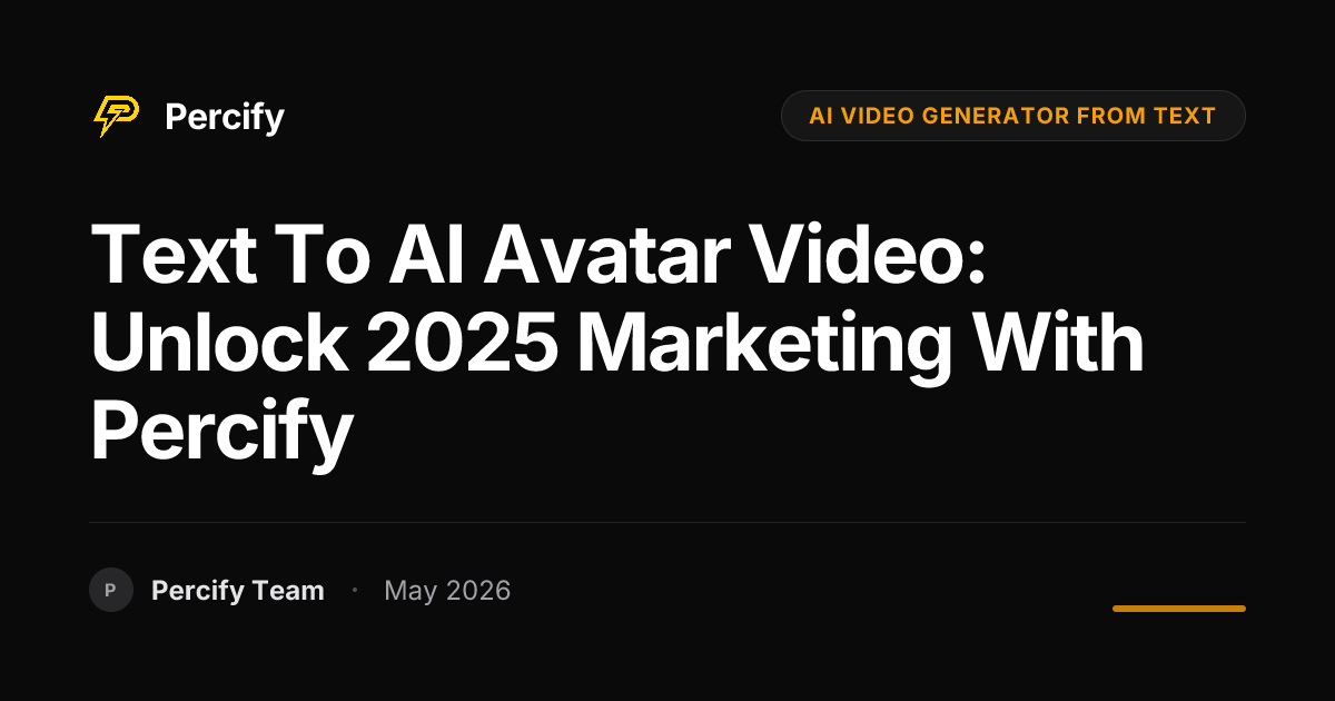 Text to AI Avatar Video: Unlock 2025 Marketing with Percify - Percify AI Avatar Blog Cover