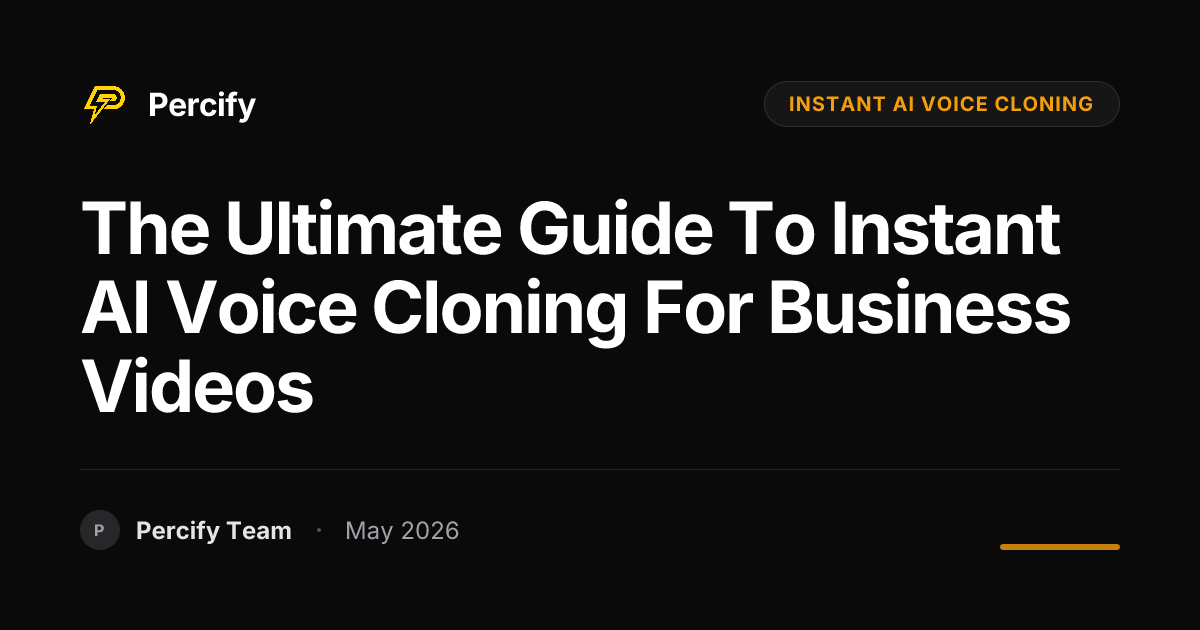 The Ultimate Guide to Instant AI Voice Cloning for Business Videos - Percify AI Avatar Blog Cover