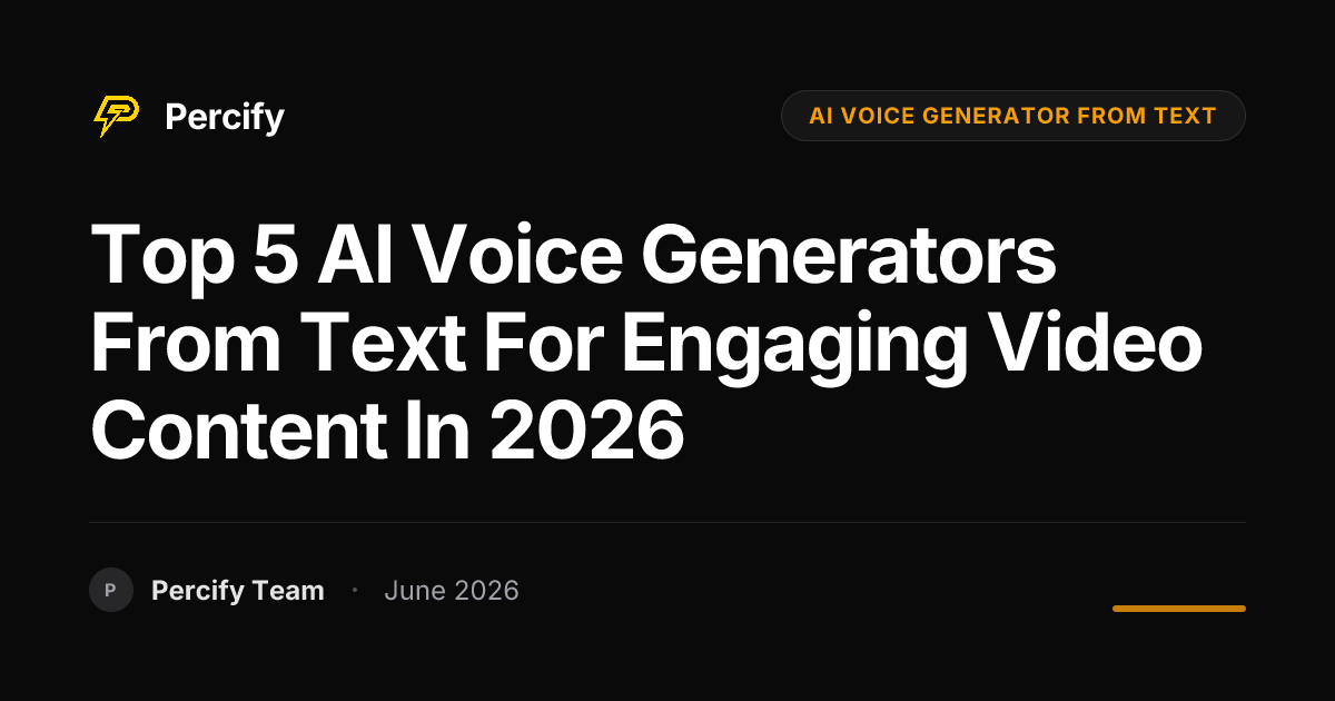 Top 5 AI Voice Generators from Text for Engaging Video Content in 2026 - Percify AI Avatar Blog Cover